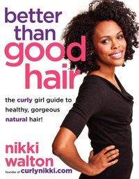 Better Than Good Hair by Nikki Walton