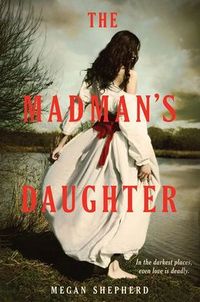 The Madman's Daughter by Megan Shepherd