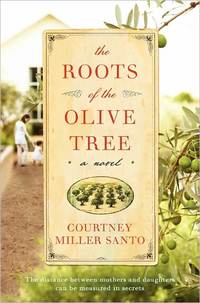 The Roots Of The Olive Tree by Courtney Miller Santo