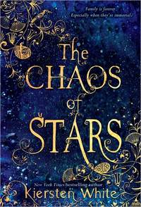 The Chaos of Stars by Kiersten White