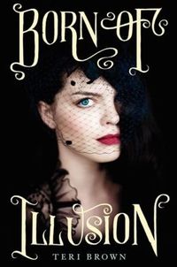 Born Of Illusion by Teri Brown