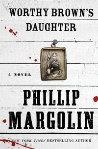 Worthy Brown's Daughter by Phillip Margolin