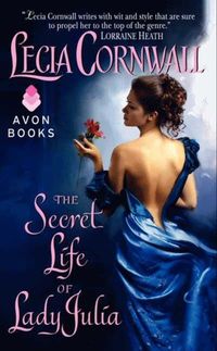 The Secret Life of Lady Julia by Lecia Cornwall