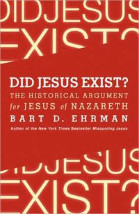 Did Jesus Exist? by Bart Ehrman