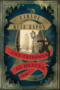 The Prisoner Of Heaven by Carlos Ruiz Zafon