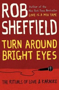Turn Around Bright Eyes by Rob Sheffield