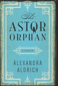 The Astor Orphan by Alexandra Aldrich