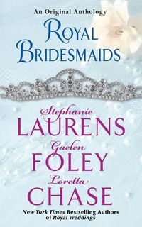 Royal Bridesmaids by Stephanie Laurens