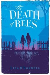 The Death Of Bees by Lisa O'Donnell