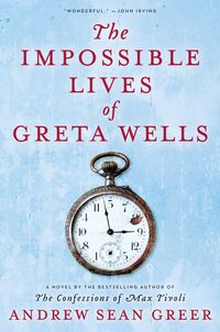 The Impossible Lives of Greta Wells by Andrew Sean Greer