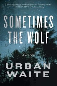 Sometimes the Wolf by Urban Waite