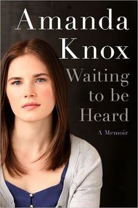 Waiting to Be Heard by Amanda Knox