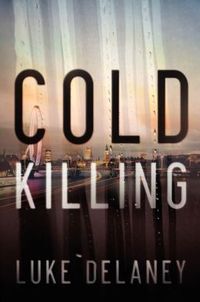 Cold Killing by Luke Delaney