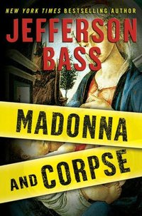 Madonna and Corpse by Jefferson Bass