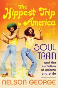 The Hippest Trip in America by Nelson George