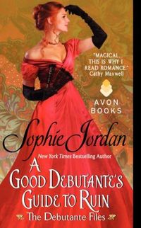 The Good Debutante's Guide to Ruin by Sophie Jordan