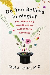 Do You Believe in Magic? by Paul A. Offit