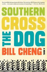 Southern Cross the Dog by Bill Cheng