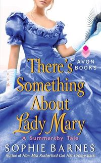 There's Something About Lady Mary by Sophie Barnes