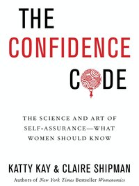 The Confidence Code by Claire Shipman
