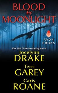 Blood By Moonlight by Jocelynn Drake