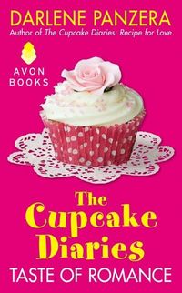 The Cupcake Diaries: Taste of Romance by Darlene Panzera