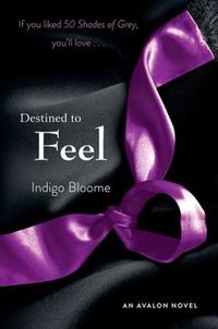 Destined To Feel by Indigo Bloome