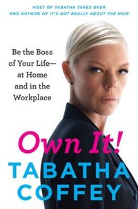 Own It! by Tabatha Coffey