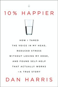 10% Happier by Dan Harris