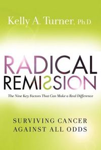 Radical Remission by Kelly A. Turner