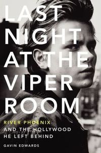 Last Night at the Viper Room by Gavin Edwards