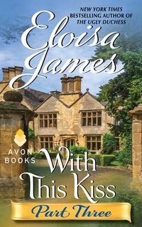 With This Kiss: Part Three by Eloisa James