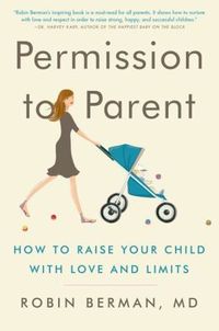 Permission to Parent by Robin Berman