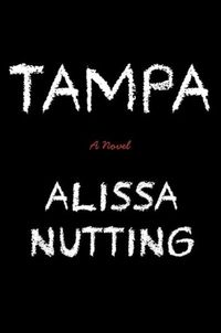 Tampa by Alissa Nutting