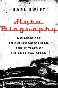 Auto Biography by Earl Swift