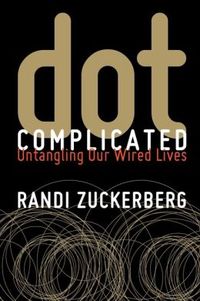 Dot Complicated by Randi Zuckerberg