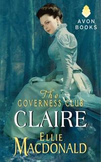 The Governess Club: Claire by Ellie Macdonald
