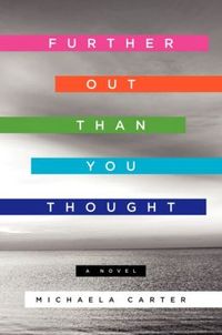 Further Out Than You Thought by Michaela Carter