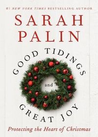 Good Tidings and Great Joy by Sarah Palin