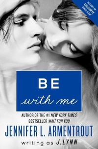 Be With Me by J. Lynn