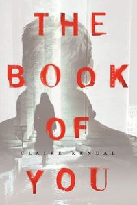 The Book Of You by Claire Kendal
