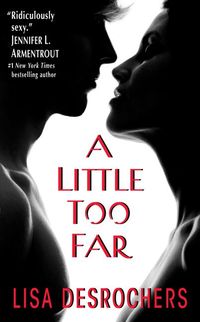 A Little Too Far by Lisa Desrochers