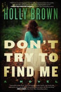 Don't Try To Find Me by Holly Brown
