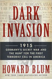 Dark Invasion by Howard Blum