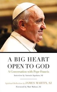 A Big Heart Open To God by James Martin