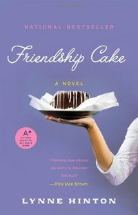 Friendship Cake by Lynne Hinton