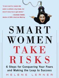 Smart Women Take Risks by Helene Lerner