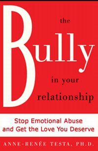 The Bully in Your Relationship by Anne-Renee Testa