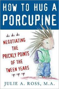 How to Hug a Porcupine by Julie Ross