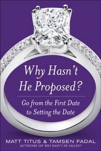 Why Hasn't He Proposed? by Matt Titus